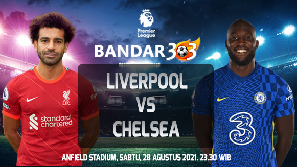 Prediksi Skor Pertandingan Liverpool vs Chelsea 28 Agustus 2021