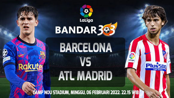 Prediksi Skor Pertandingan Barcelona vs Atletico Madrid 6 Februari 2022