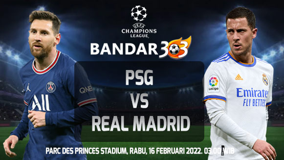Prediksi Skor Pertandingan PSG vs Real Madrid 16 Februari 2022